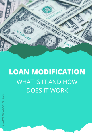 LOAN MODIFICATIONS:WHAT IS IT AND HOW DOES IT WORK?