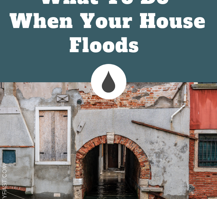 WHAT TO DO WHEN YOUR HOUSE FLOODS